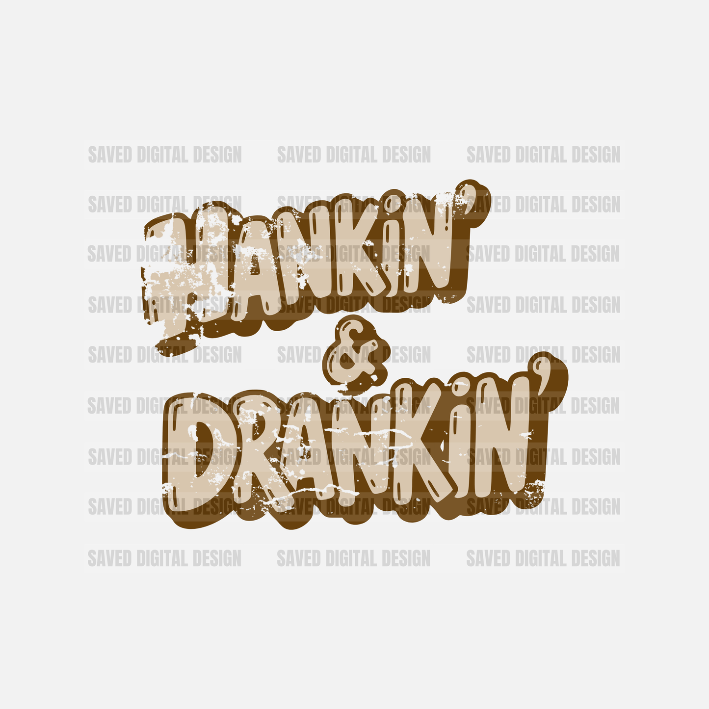 HANKIN’ & DRANKIN’