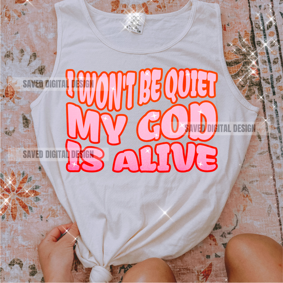 I WON'T BE QUIET MY GOD IS ALIVE PNG