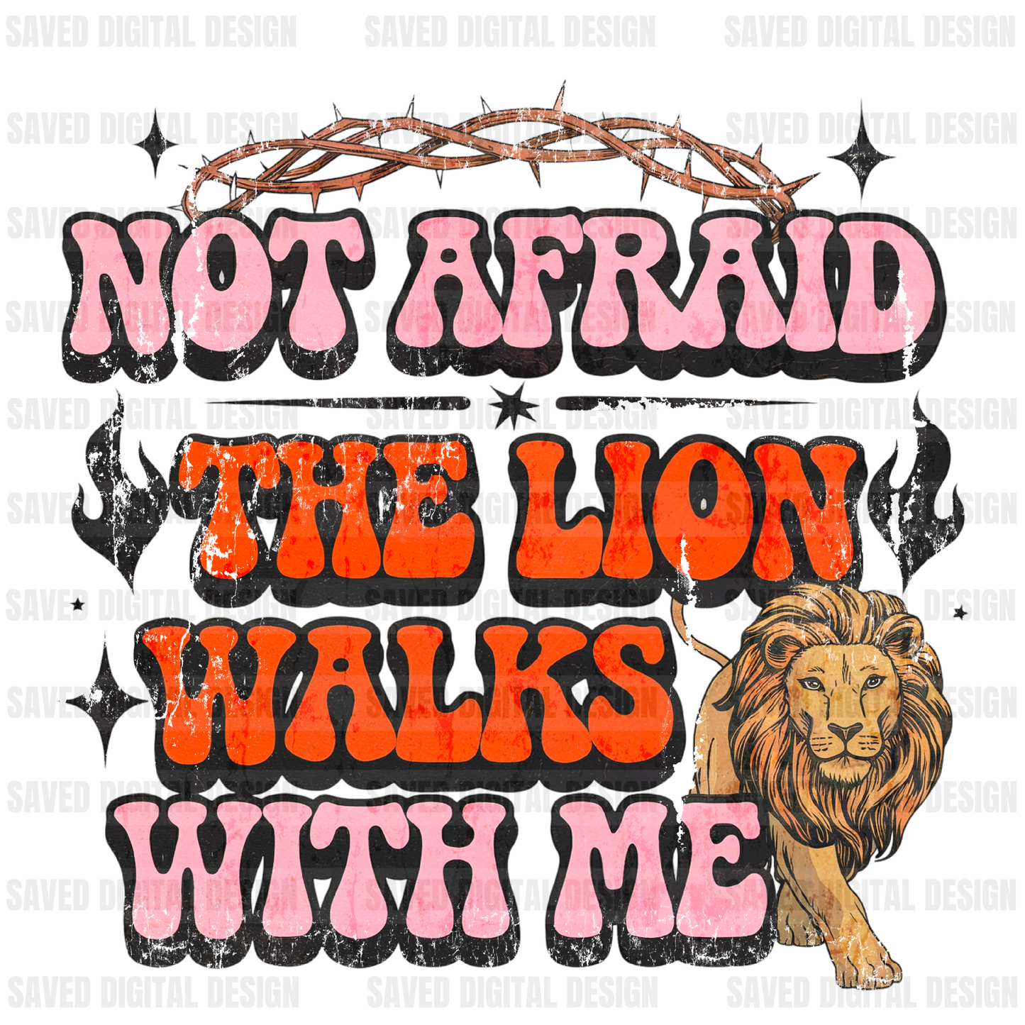 NOT AFRAID THE LION WALKS WITH ME