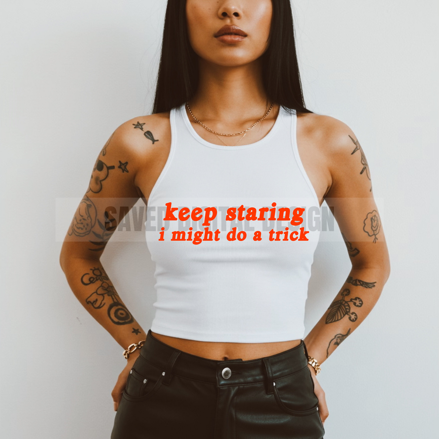 KEEP STARING I MIGHT DO A TRICK