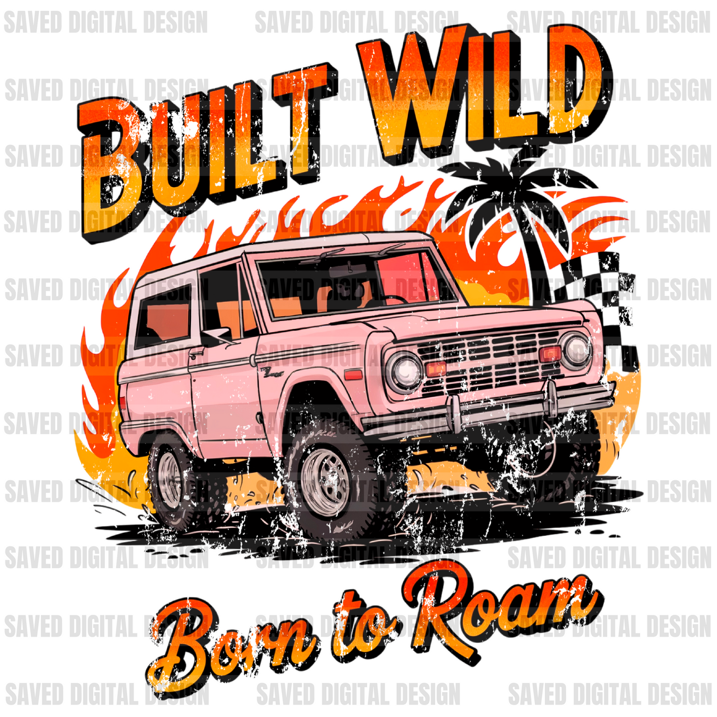 BUILT WILD BORN TO ROAM