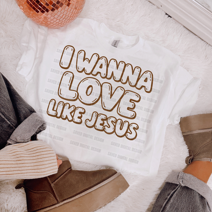 I WANNA LOVE LIKE JESUS BROWN OUTLINE