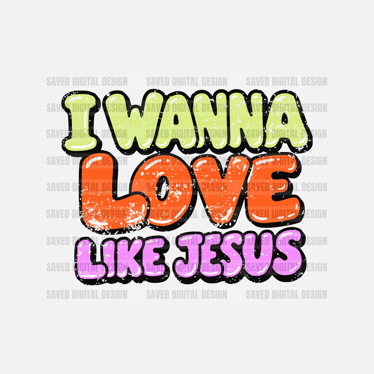 I WANNA LOVE LIKE JESUS COLOR