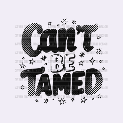 CAN’T BE TAMED