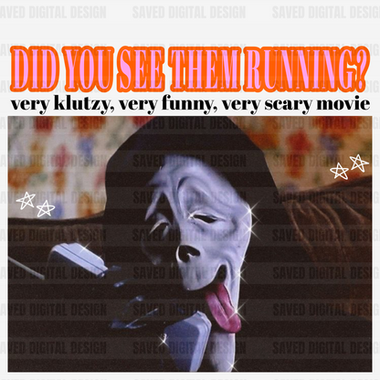 DID YOU SEE THEM RUNNING SCARY MOVIE