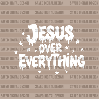JESUS OVER EVERYTHING BLACK + WHITE INCLUDED