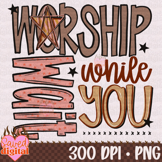 WORSHIP WHILE YOU WAIT
