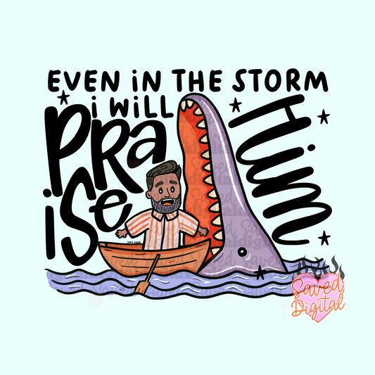 EVEN IN THE STORM I WILL PRAISE HIM