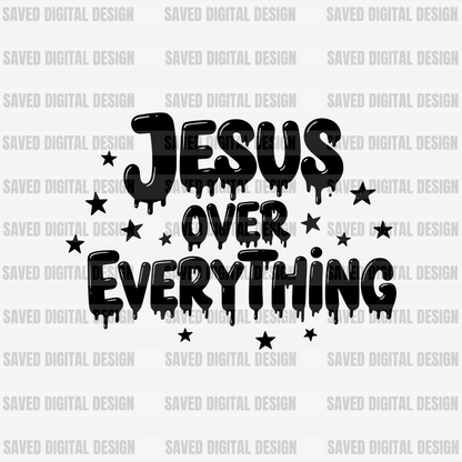 JESUS OVER EVERYTHING BLACK + WHITE INCLUDED