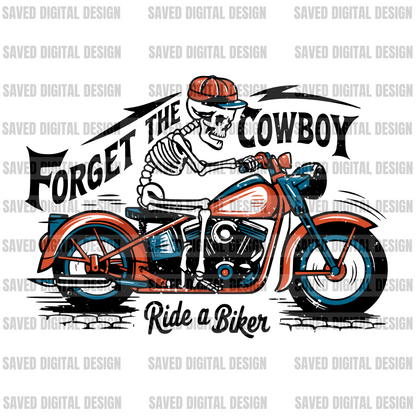 FORGET THE COWBOY RIDE A BIKER