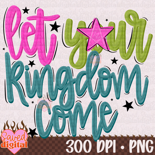 LET YOUR KINGDOM COME BRIGHT