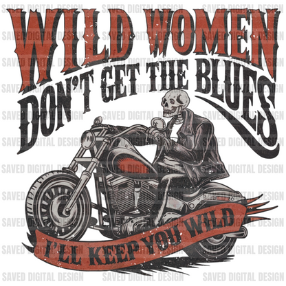 WILD WOMEN DON’T GET THE BLUES