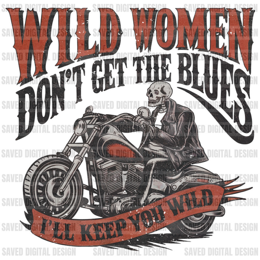 WILD WOMEN DON’T GET THE BLUES