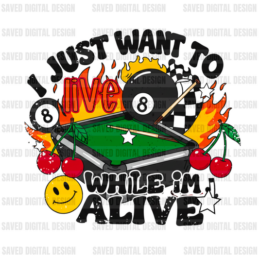 I JUST WANT TO LIVE WHILE I’M ALIVE