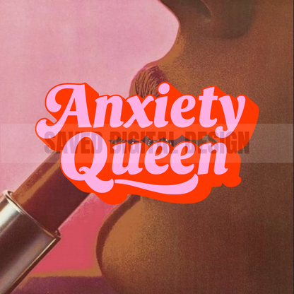 ANXIETY QUEEN