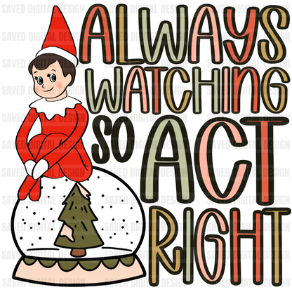 ALWAYS WATCHING SO ACT RIGHT