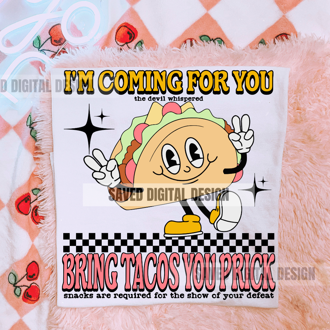 BRING TACOS YOU PRICK PNG