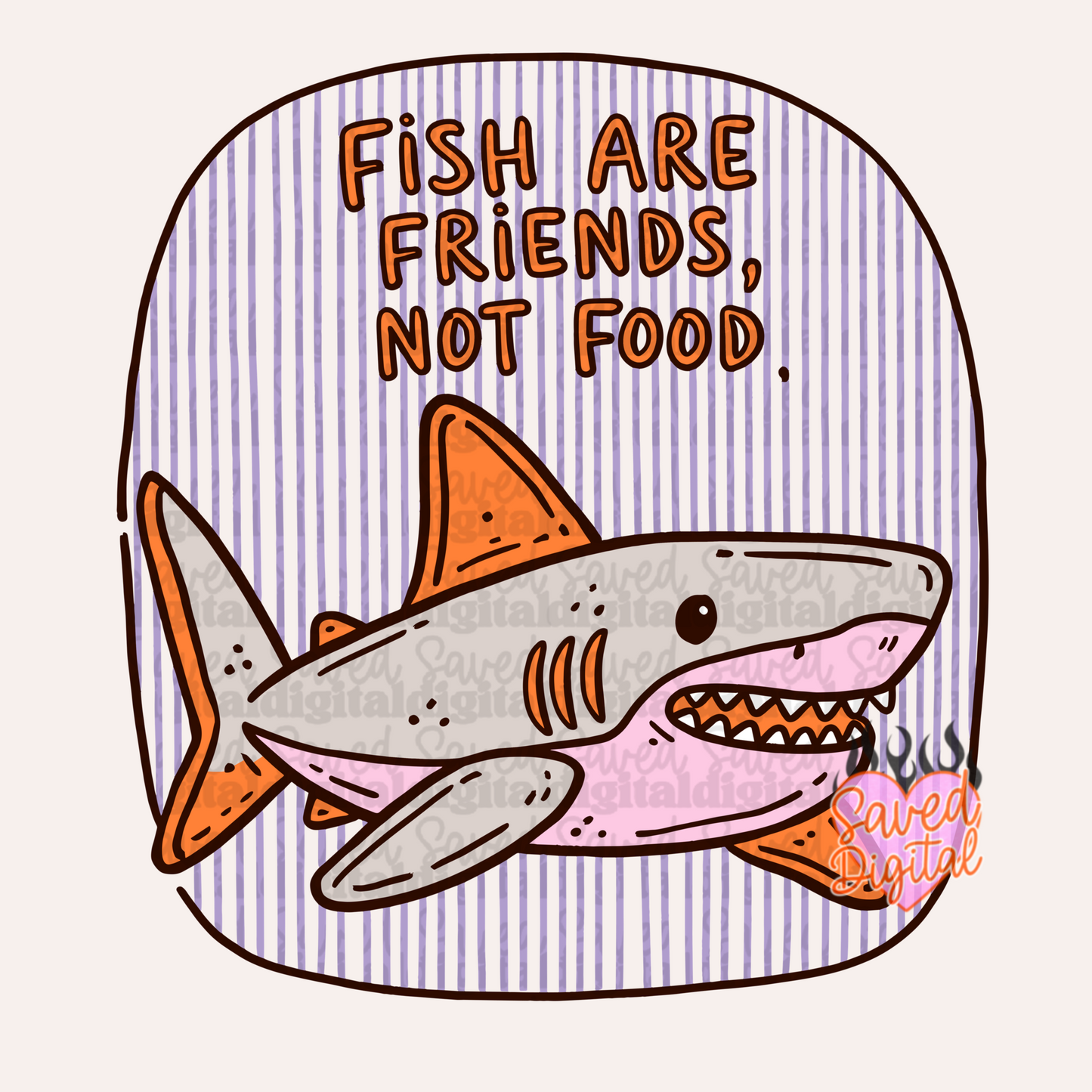 FISH ARE FRIENDS, NOT FOOD