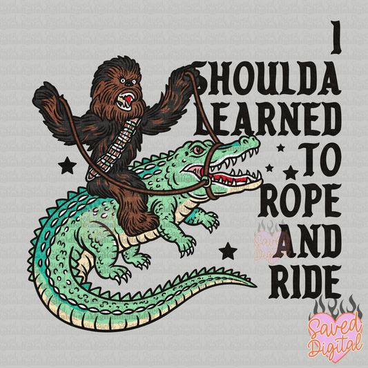 I SHOULDA LEARNED TO ROPE & RIDE