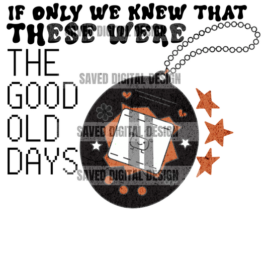 THE GOOD OLD DAYS PNG