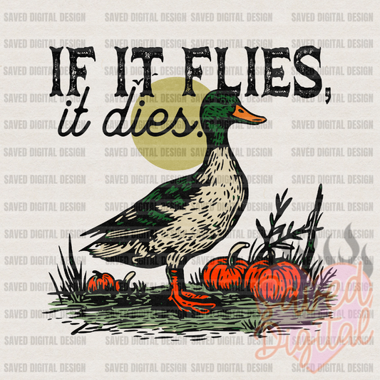 IF IT FLIES, IT DIES