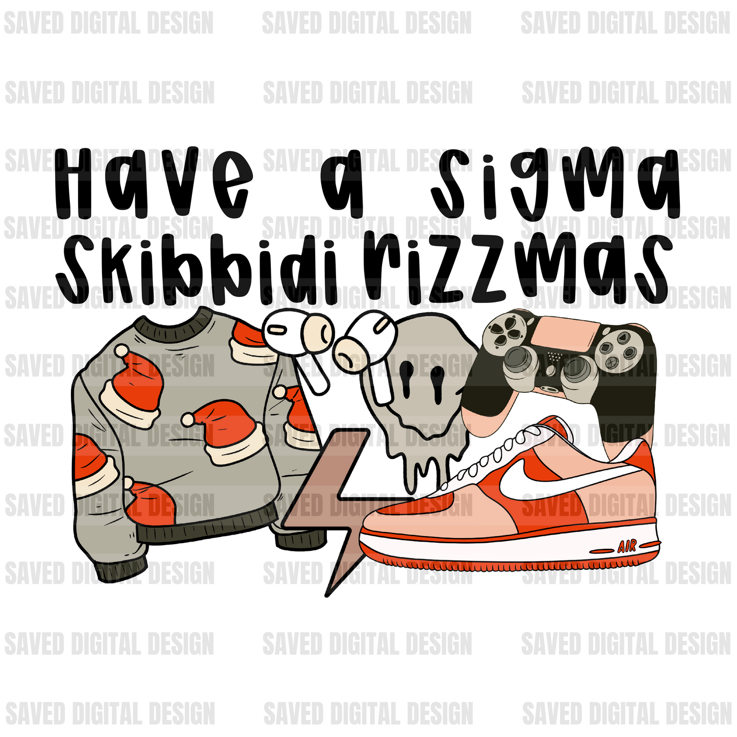 HAVE A SIGMA SKIBBIDI RIZZMAS