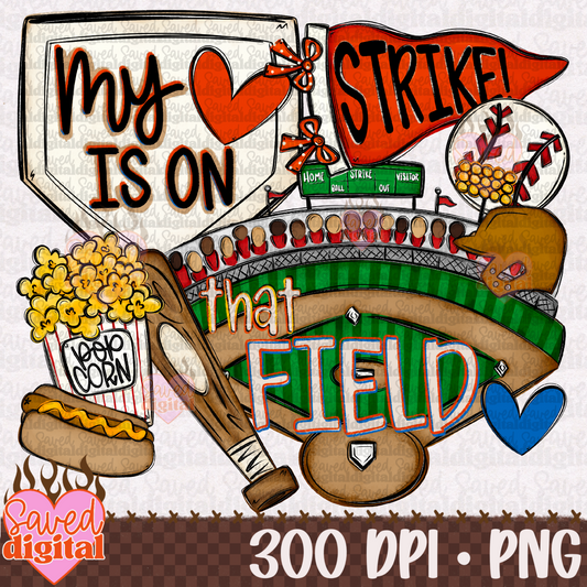 MY HEART IS ON THAT FIELD BASEBALL