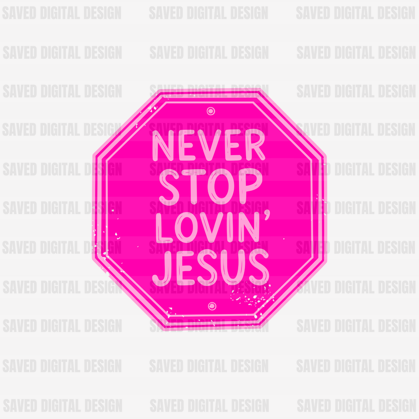 NEVER STOP LOVIN JESUS STOP SIGN