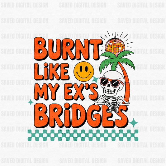 BURNT LIKE MY EX’S BRIDGES