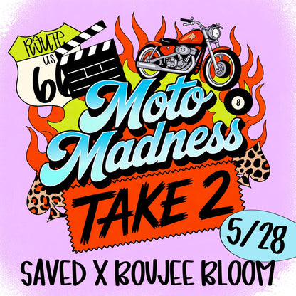 MOTO MADNESS TAKE 2 COLLAB WITH BOUJEE BLOOM