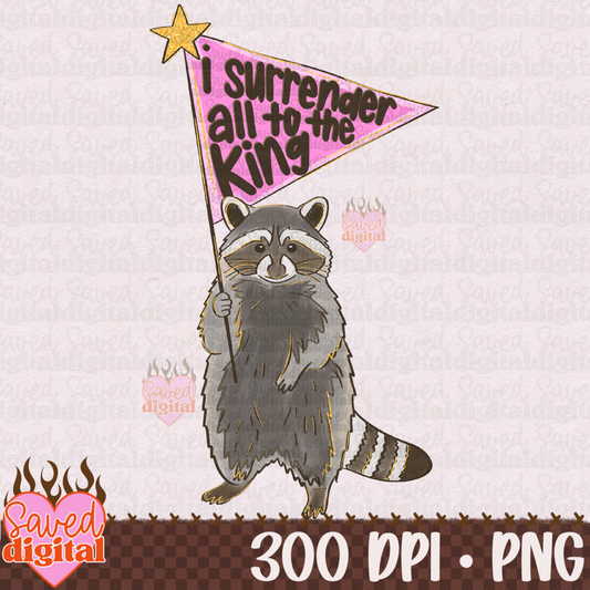 I SURRENDER ALL TO THE KING RACCOON