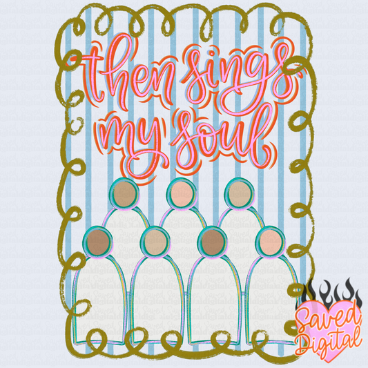 THEN SINGS MY SOUL