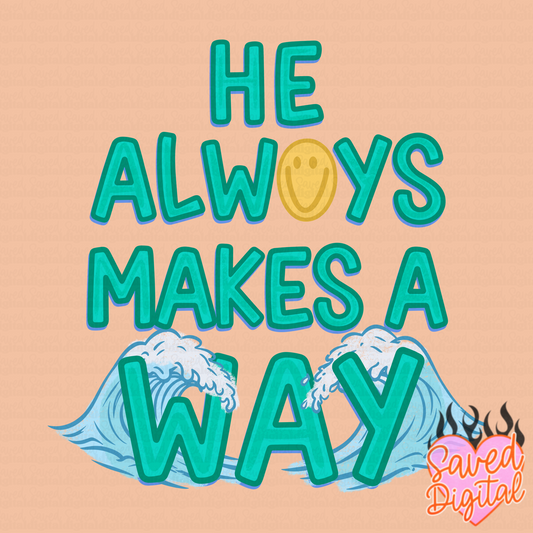 HE ALWAYS MAKES A WAY