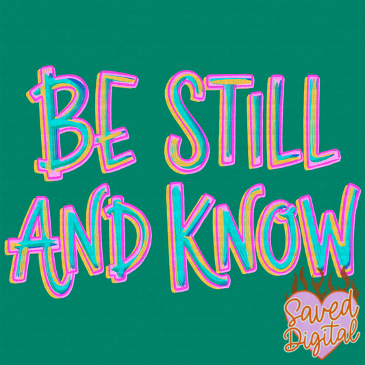 BE STILL AND KNOW