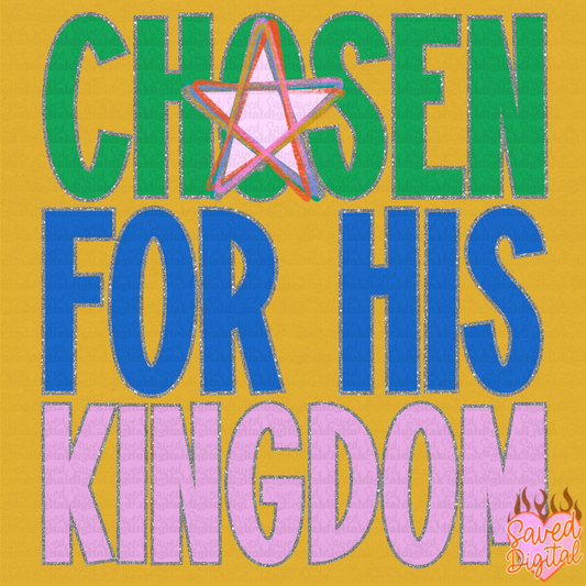 CHOSEN FOR HIS KINGDOM