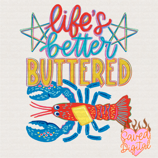 LIFE'S BETTER BUTTERED