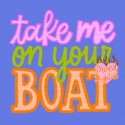 TAKE ME ON YOUR BOAT