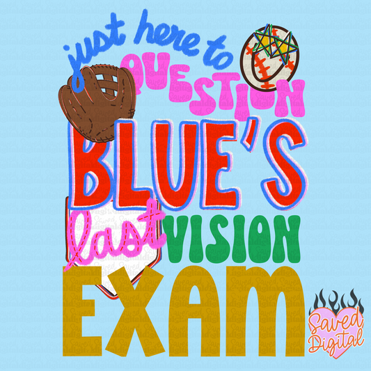 JUST HERE TO QUESTION BLUE'S LAST VISION EXAM