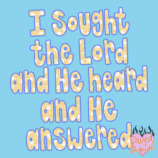 I SOUGHT THE LORD AND HE HEARD