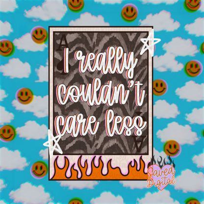 I REALLY COULDN'T CARE LESS