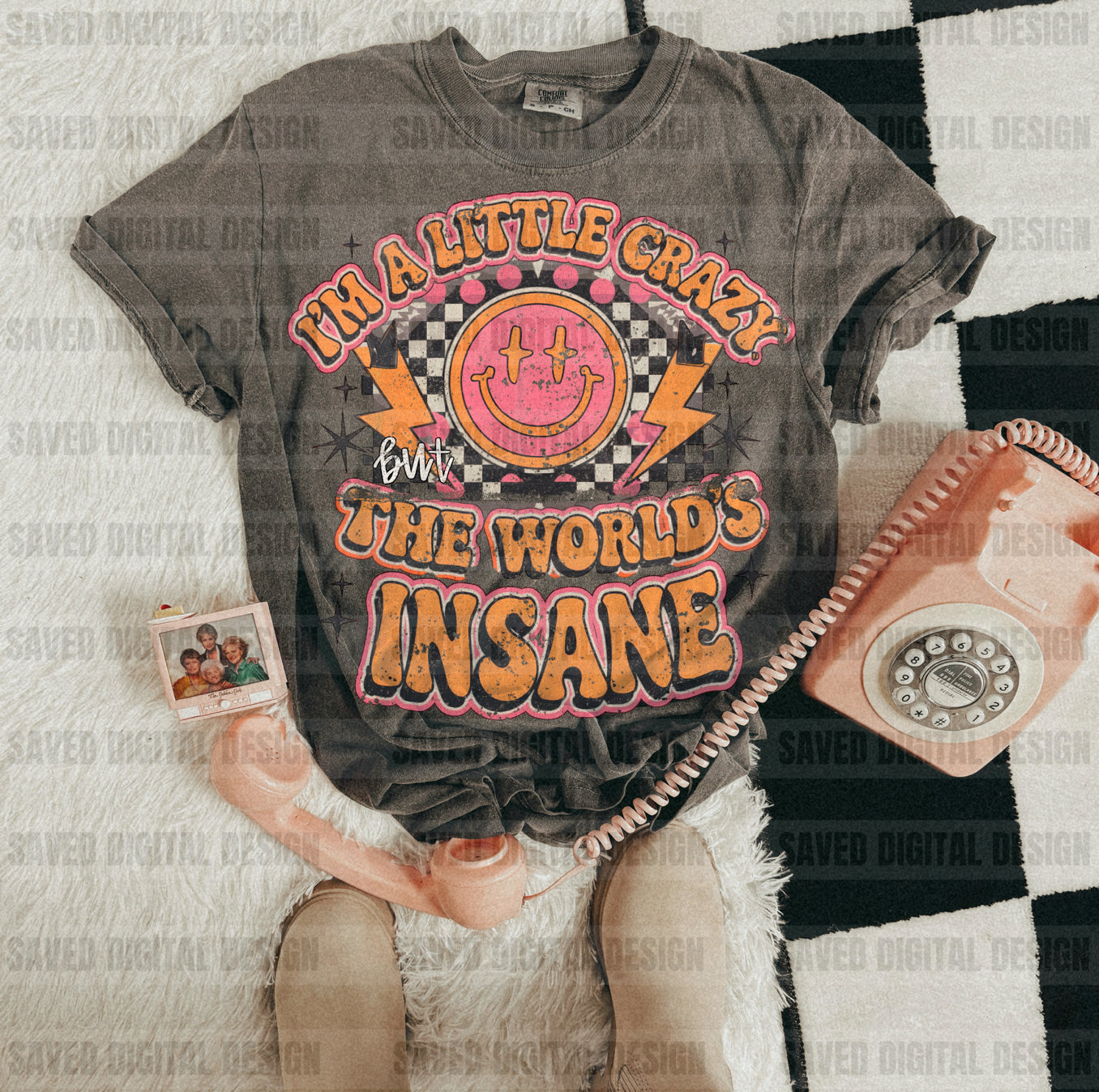 I’M A LITTLE CRAZY BUT THE WORLD’S INSANE
