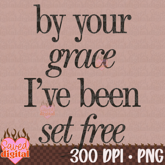 BY YOUR GRACE I'VE BEEN SET FREE BLACK