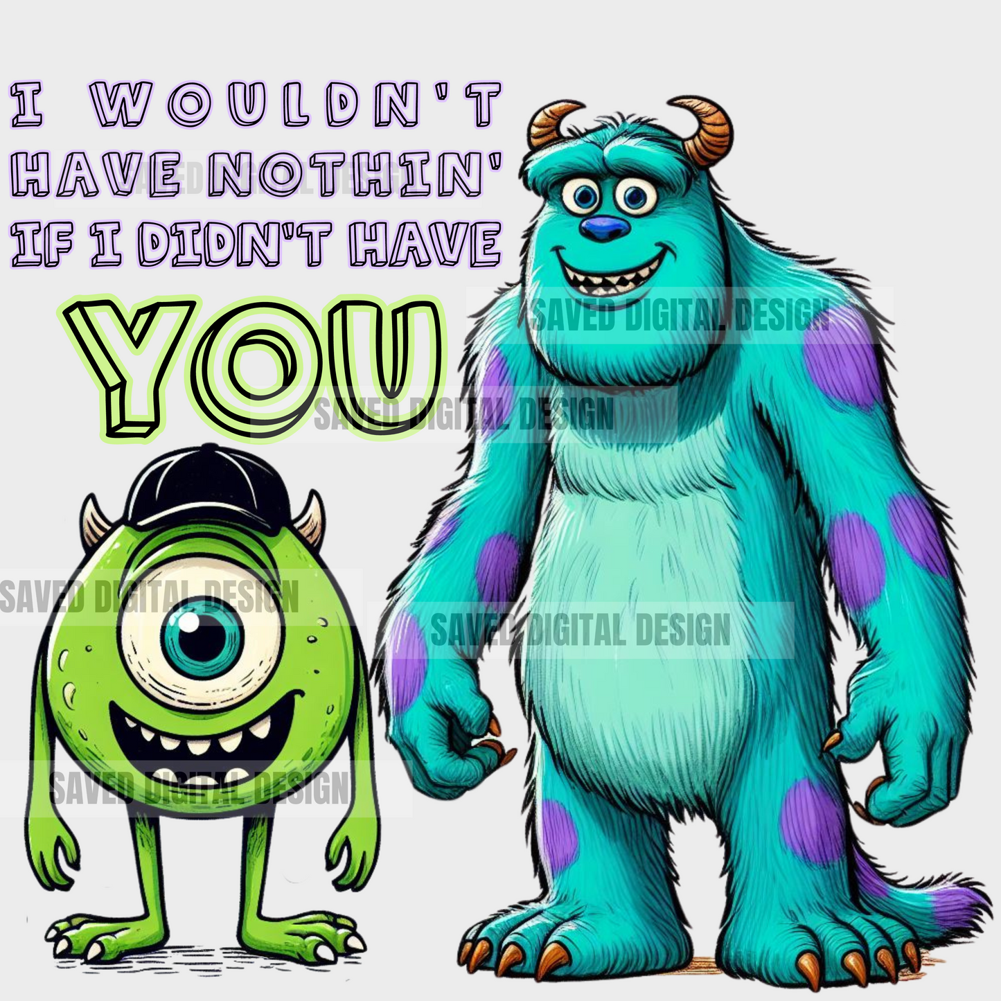 I WOULDN'T HAVE NOTHIN' IF I DIDN'T HAVE YOU