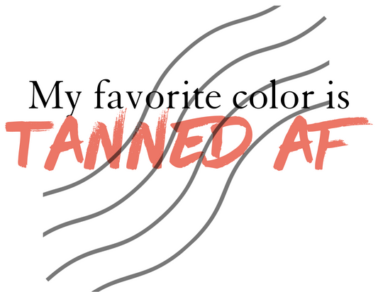 MY FAVORITE COLOR IS TANNED AF PNG