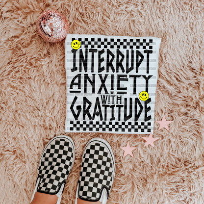 INTERRUPT ANXIETY WITH GRATITUDE