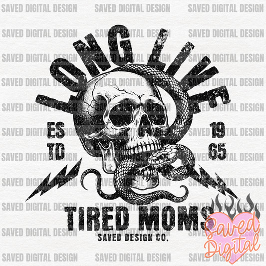 LONG LIVE TIRED MOMS - RETIRED